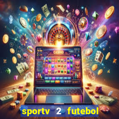 sportv 2 futebol play hd